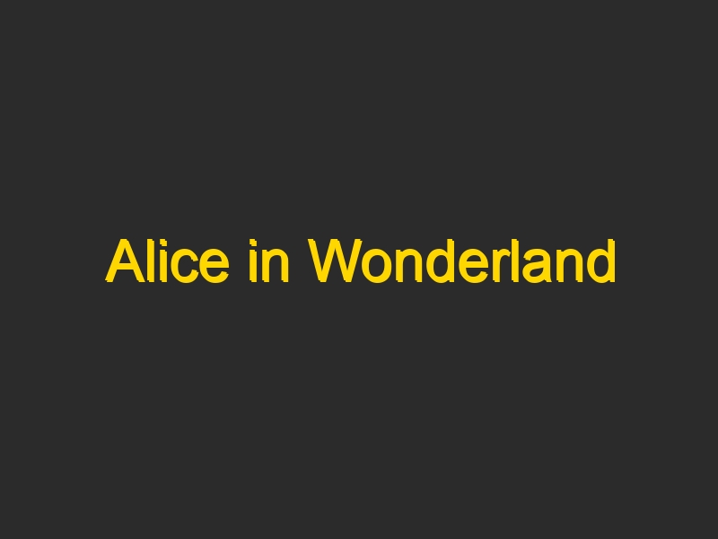 Alice in Wonderland