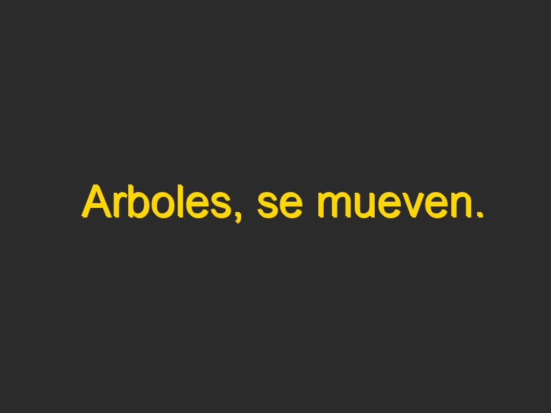 Arboles, se mueven.