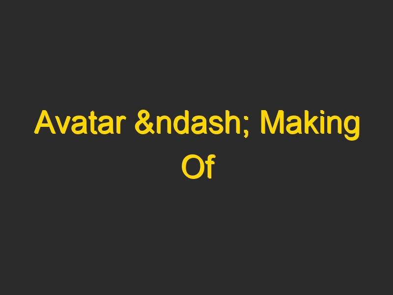 Avatar – Making Of