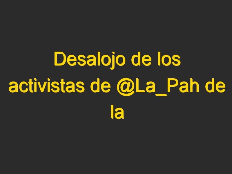 Desalojo de los activistas de @La_Pah de la tribuna del congreso, al grito de #Sísepuede