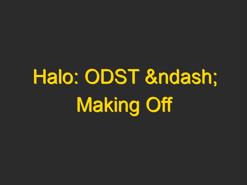 Halo: ODST – Making Off