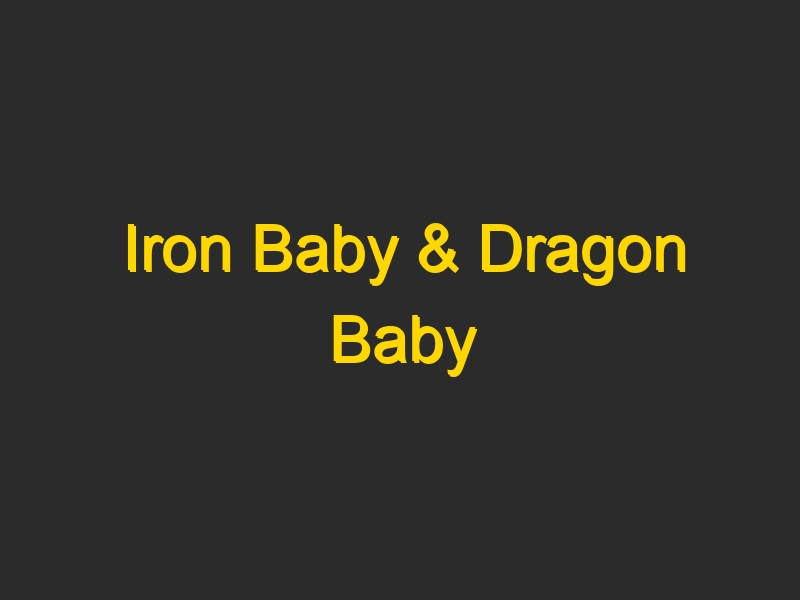 Iron Baby & Dragon Baby