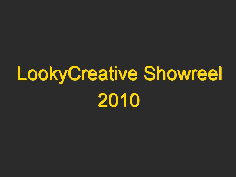 LookyCreative Showreel 2010