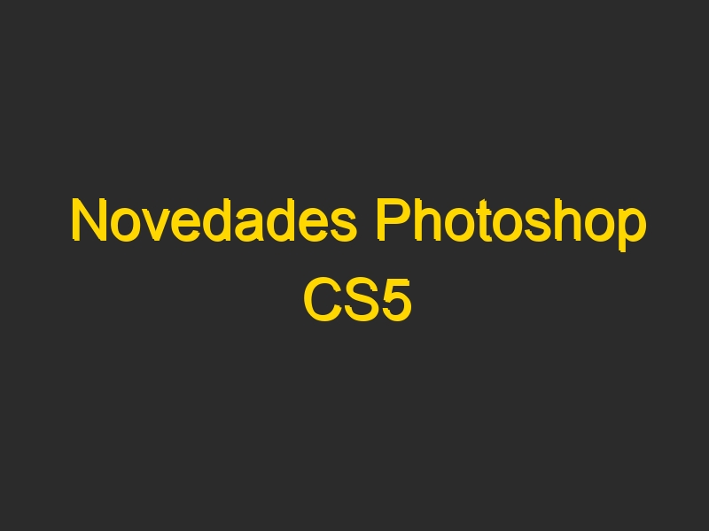 Novedades Photoshop CS5