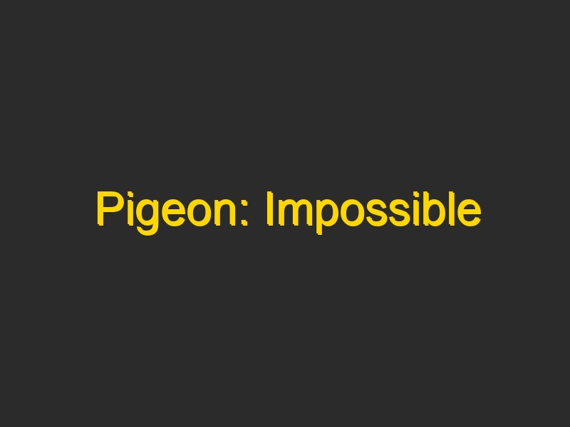Pigeon: Impossible